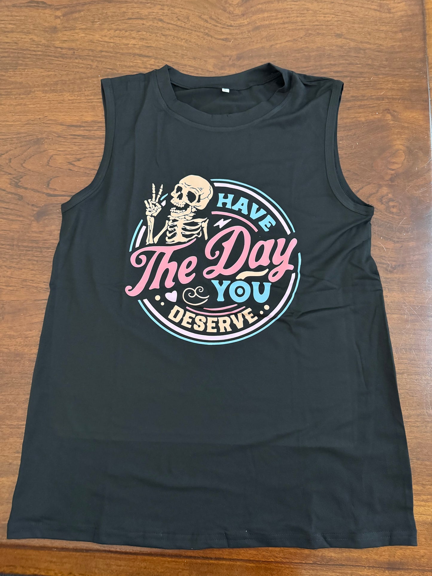 Have the day you deserve tank