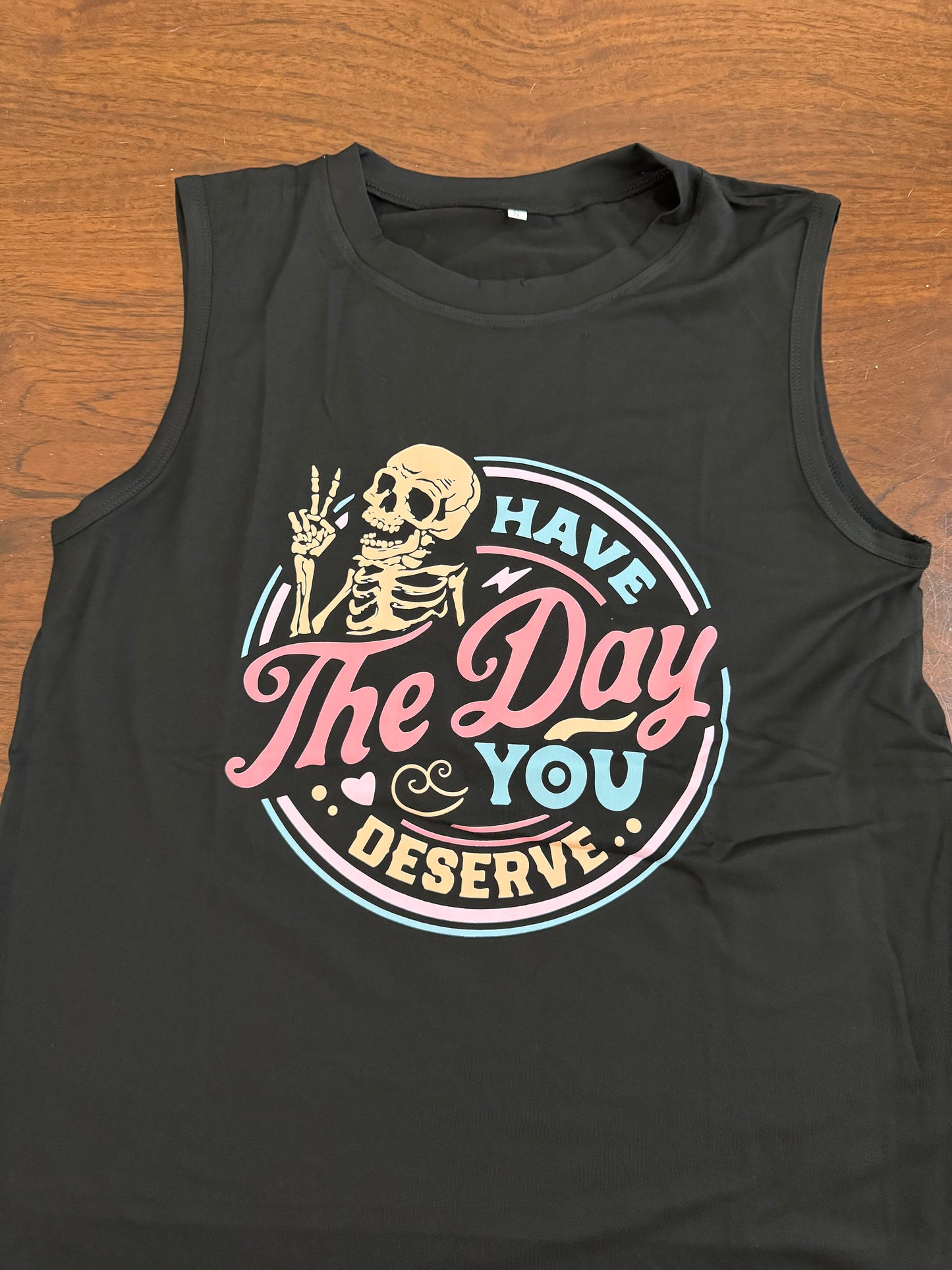 Have the day you deserve tank