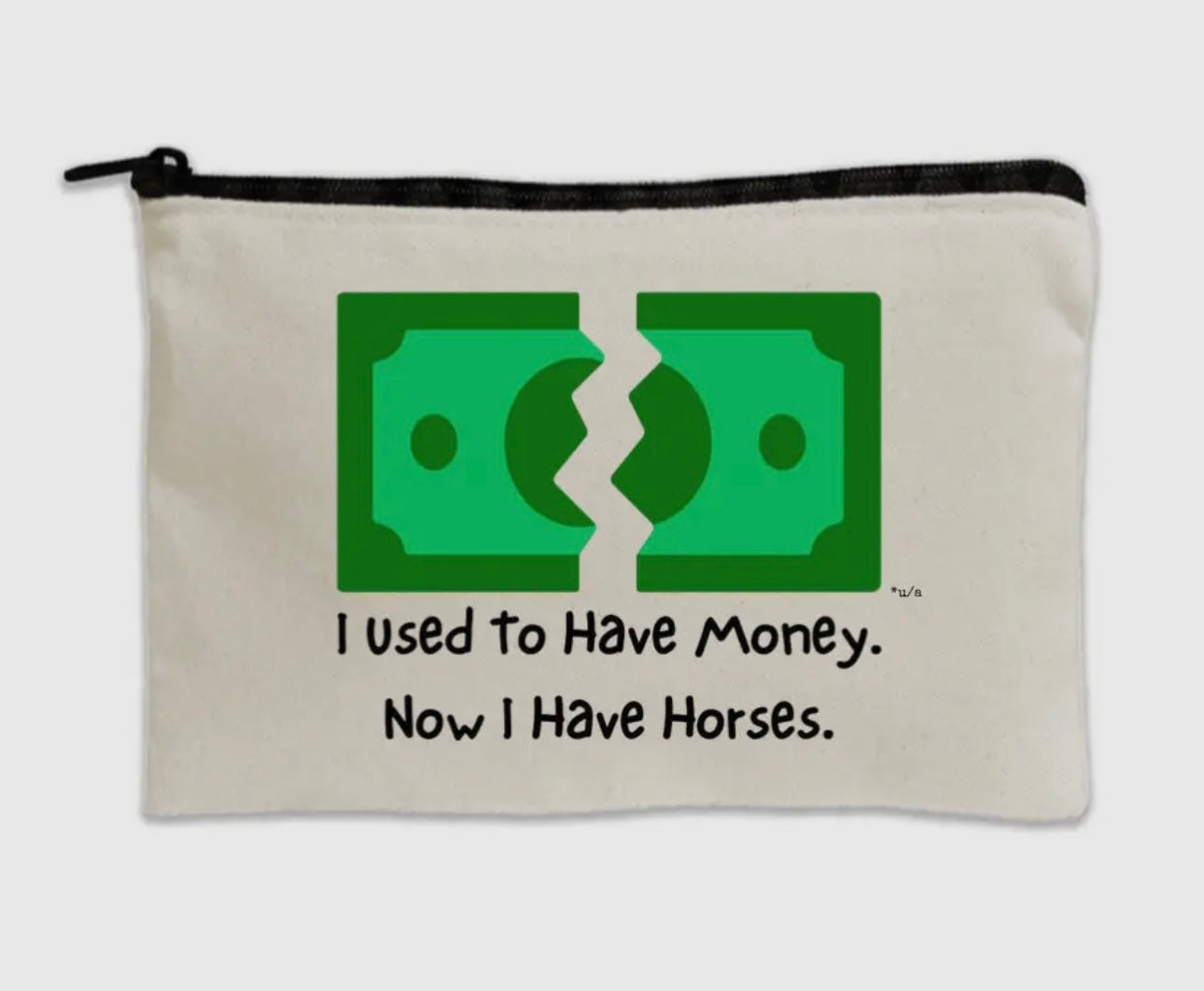 Used to have money now I have horses zipper pouch