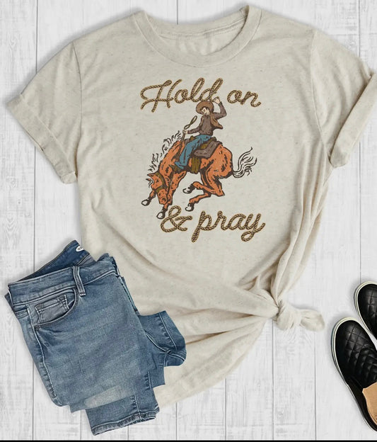 Hold On and Pray tee